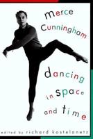 Merce Cunningham: Dancing in Space and Time 1556521529 Book Cover