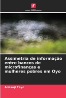 Assimetria de informação entre bancos de microfinanças e mulheres pobres em Oyo 6205764733 Book Cover