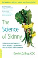 The Science of Skinny: Start Understanding Your Body's Chemistry -- and Stop Dieting Forever