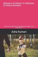 Whispers of Winter: A Collection of Snowy Wonders: Sixty Enchanting Poems Celebrating the Magic of the Cold Season B0DYY8MMS3 Book Cover