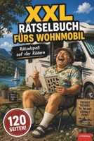XXL Rätselbuch fürs Wohnmobil: Der perfekte Beifahrer, Lustiges Beschäftigungsbuch für Camper, 70 Rätsel auf 120 Seiten, Knobelspaß für unterwegs, ink B0H8YW38ZZ Book Cover
