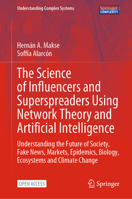The Science of Influencers and Superspreaders Using Network Theory and Artificial Intelligence: Understanding the Future of Society, Fake News, Markets, ... Change 3031211154 Book Cover