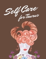 Self Care For Taurus: Astrology Sign Self Care Wellness Notebook Activities Tips Mental Health Anxiety Plan Wheel Rejuvenation Refresh Realignment Grounded and Happy Emotional Care 1654041424 Book Cover