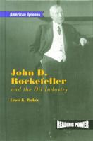 John D. Rockefeller: And the Oil Industry (Parker, Lewis K. American Tycoons.) 0823964469 Book Cover