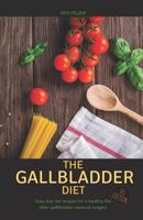 The Gallbladder Diet (US Edition): Easy, low-fat recipes for a healthy life after gallbladder removal surgery 1790850355 Book Cover
