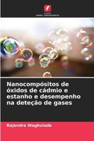 Nanocompósitos de óxidos de cádmio e estanho e desempenho na deteção de gases (Portuguese Edition) 6206844900 Book Cover