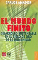 El Mundo Finito. Desarrollo Sustentable En El Siglo de Oro de La Humanidad 607160429X Book Cover