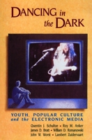 Dancing in the Dark: Youth, Popular Culture and the Electronic Media 0802805302 Book Cover
