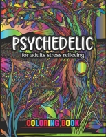 Psychedelic for adults stress relieving coloring book: Soothe the soul color away pandemic chaos peace and love music best gift idea for birthday appreciation graduation funny Meditation and Aromather B08TQGG5QF Book Cover
