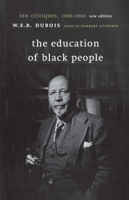The Education of Black People: Ten Critiques, 1906 - 1960 1583670432 Book Cover