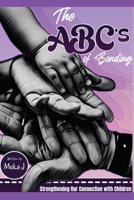 The ABC's of Bonding: Strengthening Our Connection With Children B0B6XS3NMZ Book Cover