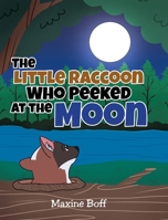 The Little Raccoon Who Peeked at the Moon B0FGKCBSCH Book Cover