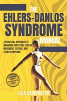 The Ehlers-Danlos Syndrome Manual: A practical approach to managing joint pain, fear of movement, fatigue, and other symptoms. B0DTHYG43D Book Cover