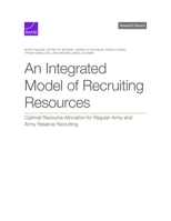 An Integrated Model of Recruiting Resources: Optimal Resource Allocation for Regular Army and Army Reserve Recruiting 1977415083 Book Cover