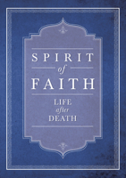 Spirit of Faith: Life after Death 1618510479 Book Cover