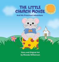 The Little Church Mouse and His Preschool Adventure 1946425001 Book Cover