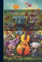 Noah an' Jonah an' Cap'n John Smith 1022153471 Book Cover