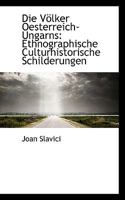 Die V�lker Oesterreich-Ungarns: Ethnographische Culturhistorische Schilderungen 111006084X Book Cover