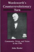 Wordsworth's Counterrevolutionary Turn: Community, Virtue, and Vision in the 1790s 0874136105 Book Cover