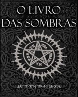 O Livro Das Sombras: Feitiços, Runas, Bênçãos e Maldições (Portuguese Edition) B08JF2TQSC Book Cover