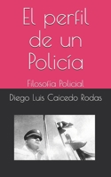 El perfil de un Policía: Filosofía Policial 1728764122 Book Cover
