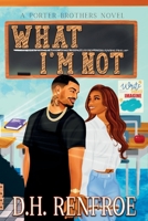 What I'm Not: A Porter Brothers Novel (Porter Brothers Series) B0GZVH8CHZ Book Cover