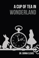 A Cup of Tea in Wonderland B0B3SDDQMB Book Cover