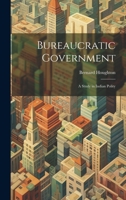 Bureaucratic Government; a Study in Indian Polity 1014445124 Book Cover