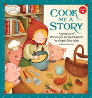 Cook Me a Story: A treasury of stories and recipes inspired by classic fairy tales 1633220664 Book Cover