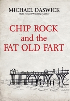 Chip Rock and the Fat Old Fart 1513650882 Book Cover