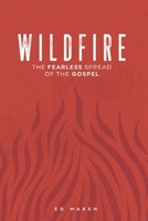 Wildfire: The Fearless Spread of the Gospel 099066046X Book Cover