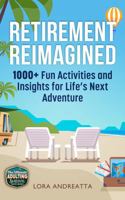 Retirement Reimagined: 1000+ Fun Activities & Insights for Life's Next Adventure (The Ultimate Adulting Survival Guide Series) 1968206000 Book Cover