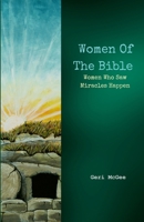 Women Of The Bible: Who Saw Miracles Happen 1300157747 Book Cover