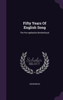 Fifty Years of English Song: The Pre-Raphaelite Brotherhood 1144109795 Book Cover
