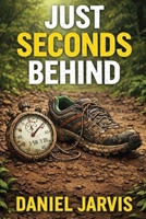 Just Seconds Behind B0GS6W7N4M Book Cover
