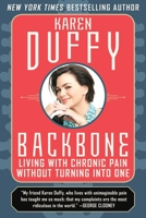 Backbone: Living with Chronic Pain without Turning into One 1628727950 Book Cover