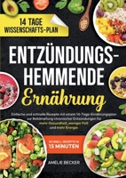 Entzündungshemmende Ernährung: Einfache und schnelle Rezepte mit einem 14-Tage-Ernährungsplan zur Bekämpfung chronischer Entzündungen für mehr ... Fett und mehr Energie (German Edition) 3692969740 Book Cover
