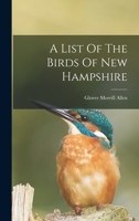 A List Of The Birds Of New Hampshire 101728198X Book Cover