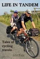 Life in Tandem: Tales of Cycling Travels 1500198463 Book Cover