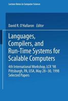 Languages, Compilers, and Run-Time Systems for Scalable Computers: 4th International Workshop, Lcr'98, Pittsburgh, Pa, Usa, May 1998 : Selected Papers (Lecture Notes in Computer Science) 3540651721 Book Cover