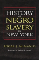 A History of Negro Slavery in New York 0815628943 Book Cover