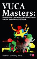 VUCA Masters - Practitioner's Guide: Developing Leadership Agility Fitness for the New World of Work 1957600098 Book Cover