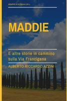 Maddie, e altre storie in cammino sulla Via Francigena B09KNGFYSC Book Cover
