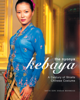 The Nyonya Kebaya: A Century Of Straits Chinese Costume 0794602738 Book Cover