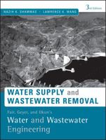 Water Supply and Wastewater Removal: Fair, Geyer, and Okun's Water and Wastewater Engineering 0470411929 Book Cover