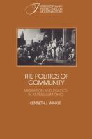 The Politics of Community: Migration and Politics in Antebellum Ohio 0521343720 Book Cover