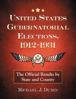 United States Gubernatorial Elections, 1912-1931: The Official Results by State and County 078647033X Book Cover