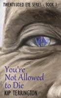 You're Not Allowed to Die 1549650238 Book Cover