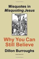 Misquotes in MISQUOTING JESUS: Why You Can Still Believe 0977742466 Book Cover