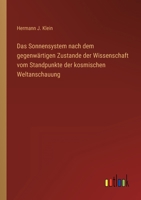 Das Sonnensystem Nach Dem Gegenwärtigen Zustande Der Wissenschaft: Vom Standpunkte Der Kosmischen Weltanschauung 1144802172 Book Cover